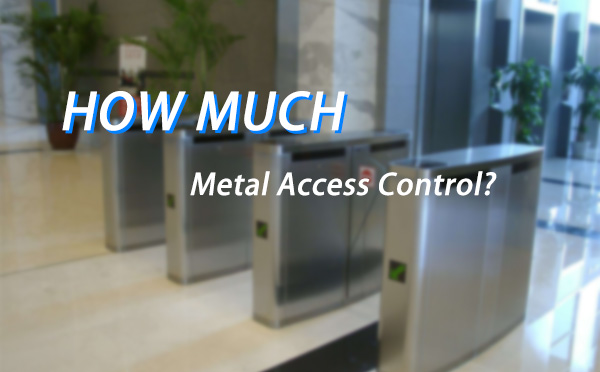 How much is metal access control